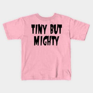 Tiny But Mighty Kids T-Shirt